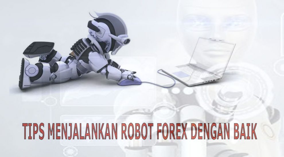 tips menjalankan robot forex